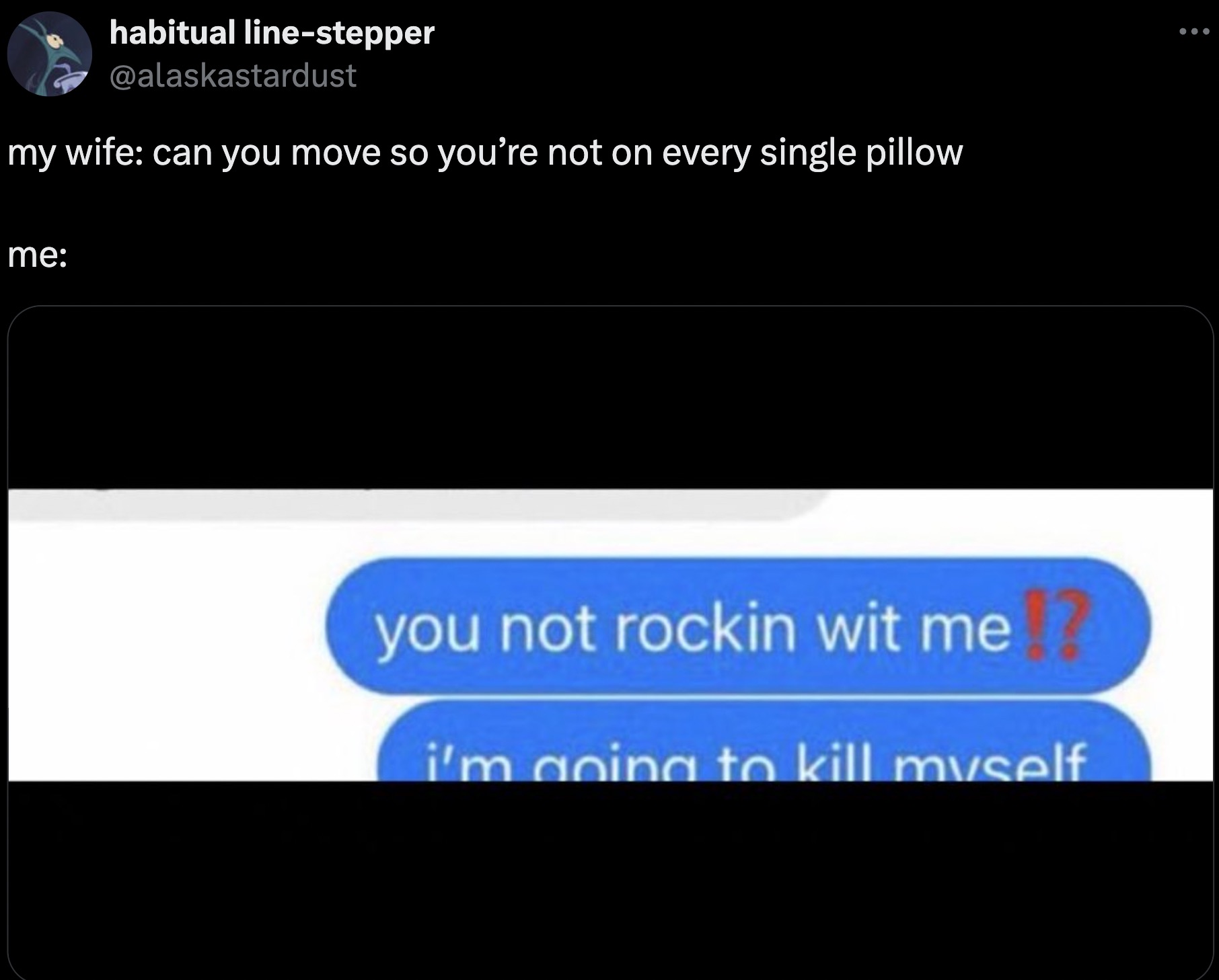 screenshot - habitual linestepper my wife can you move so you're not on every single pillow me you not rockin wit me i'm going to kill myself